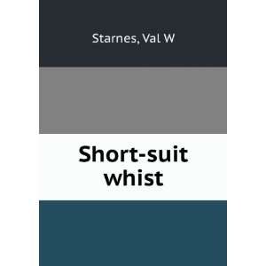  Short suit whist, Val W. Starnes Books