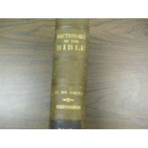  A Dictionary of the Bible, Comprising Its Antiquities 
