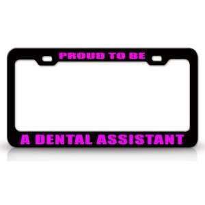 PROUD TO BE A DENTAL ASSISTANT Occupational Career, High Quality STEEL 