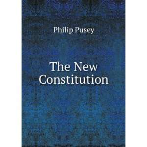 The New Constitution Philip Pusey Books