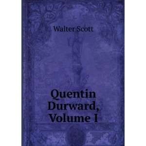  Quentin Durward, Volume I Walter Scott Books