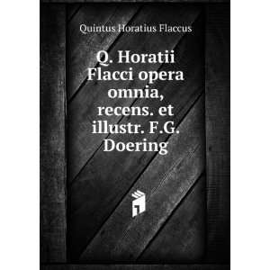   , recens. et illustr. F.G. Doering Quintus Horatius Flaccus Books