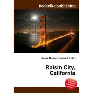  Raisin City, California Ronald Cohn Jesse Russell Books