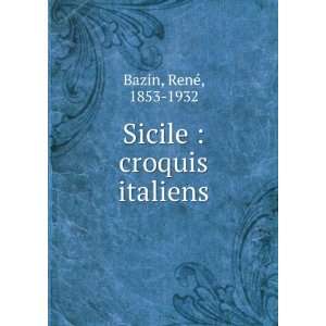  Sicile  croquis italiens RenÃ©, 1853 1932 Bazin Books