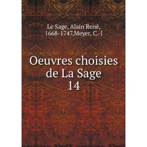   de La Sage. 14 Alain RenÃ©, 1668 1747,Meyer, C. J Le Sage Books