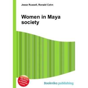  Women in Maya society Ronald Cohn Jesse Russell Books