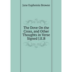   and Other Thoughts in Verse Signed J.E.B Jane Euphemia Browne Books