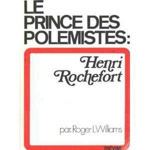  Le prince des polemistes henri rochefort Williams Roger Books
