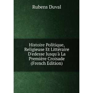   Ã  La PremiÃ¨re Croisade (French Edition) Rubens Duval Books