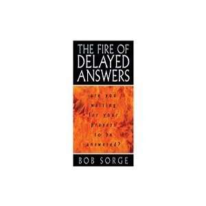  The Fire Of Delayed Answers By Bob Sorge