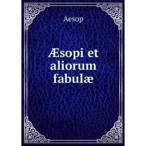 Ã?sopi et aliorum fabulÃ¦ Aesop  Books
