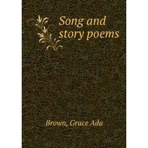 Song and story [poems Grace Ada. Brown  Books