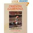 ORIENTAL GAMEFOWL A Guide for the Sportsman, Poultryman and Exhibitor 