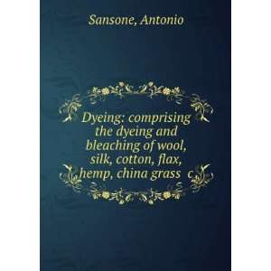   , silk, cotton, flax, hemp, china grass &c., Antonio. Sansone Books