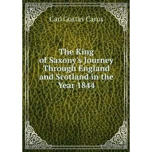 The King of Saxonys Journey Through England and Scotland in the Year 
