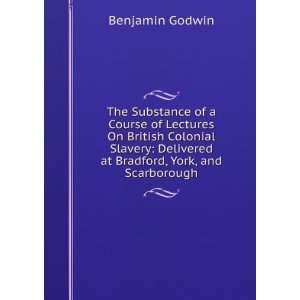   Delivered at Bradford, York, and Scarborough Benjamin Godwin Books