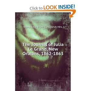 The journal of Julia Le Grand, New Orleans, 1862 1863; Julia Ellen Le 