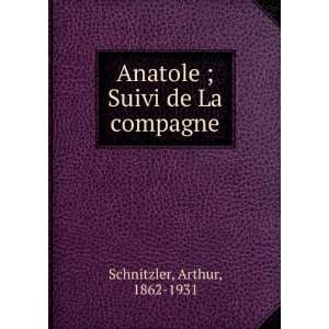    Anatole ; Suivi de La compagne Arthur, 1862 1931 Schnitzler Books