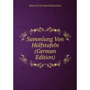   HÃ¼lfstafeln (German Edition) Heinrich Christian Schumacher Books