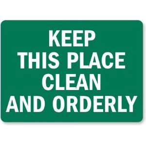  Keep This Place Clean and Orderly Laminated Vinyl Sign, 5 