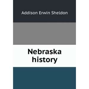  Nebraska history Addison Erwin Sheldon Books