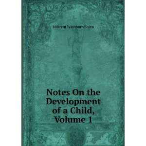   the Development of a Child, Volume 1 Milicent Washburn Shinn Books