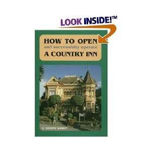  To Open And Successfully Operate A Country Inn By C. Vincent Shortt 