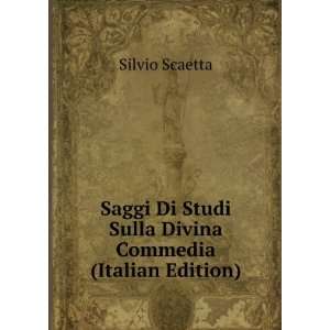   Studi Sulla Divina Commedia (Italian Edition) Silvio Scaetta Books