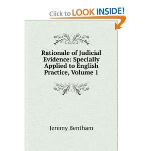 Rationale of Judicial Evidence Specially Applied to English Practice 