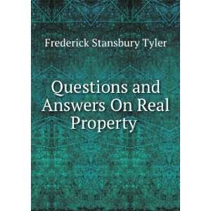   and Answers On Real Property . Frederick Stansbury Tyler Books
