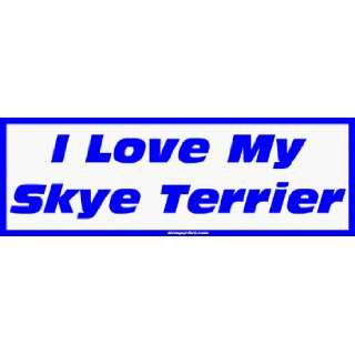  I Love My Skye Terrier MINIATURE Sticker Automotive