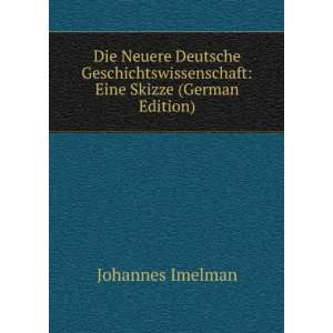   Neuere Deutsche Geschichtswissenschaft Eine Skizze (German Edition