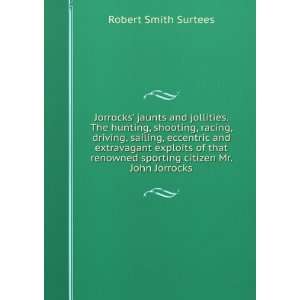   sporting citizen Mr. John Jorrocks Robert Smith Surtees Books