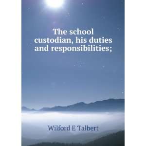   custodian, his duties and responsibilities; Wilford E Talbert Books