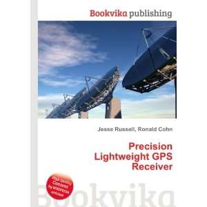  Precision Lightweight GPS Receiver Ronald Cohn Jesse 