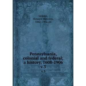  Pennsylvania, colonial and federal; a history, 1608 1906 