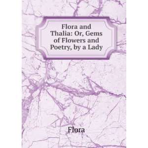   and Thalia Or, Gems of Flowers and Poetry, by a Lady Flora Books