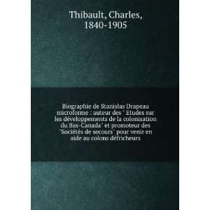   en aide au colons dÃ©fricheurs Charles, 1840 1905 Thibault Books