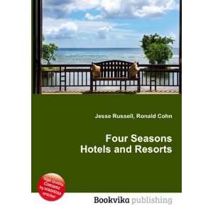  Four Seasons Hotels and Resorts Ronald Cohn Jesse Russell 