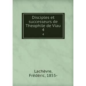   de Theophile de Viau. 4 FrÃ©dÃ©ric, 1855  LachÃ¨vre Books
