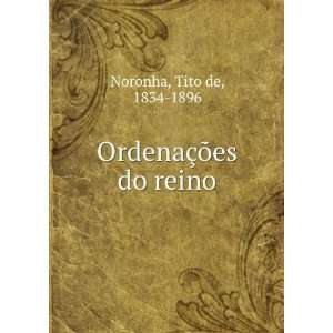    OrdenaÃ§Ãµes do reino Tito de, 1834 1896 Noronha Books