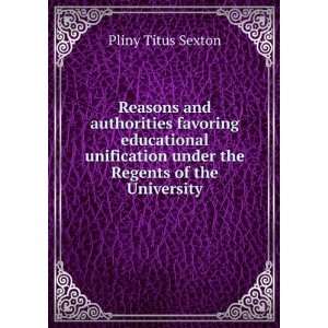   under the Regents of the University Pliny Titus Sexton Books