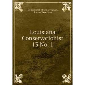 Louisiana Conservationist. 13 No. 1 State of Louisiana 