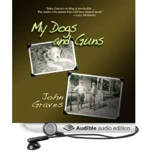  My Dogs and Guns (Audible Audio Edition) John Graves 