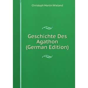   Des Agathon (German Edition) Christoph Martin Wieland Books
