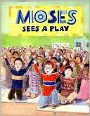 Moses Sees a Play Isaac Millman