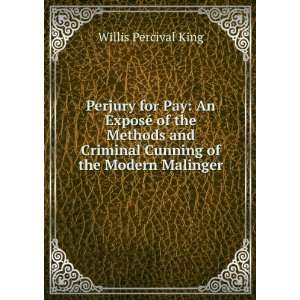  Criminal Cunning of the Modern Malinger Willis Percival King Books