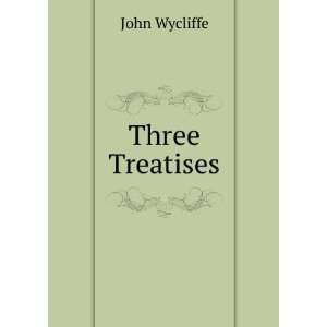  Three Treatises John Wycliffe Books
