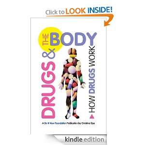 Drugs and the Body How Drugs Work Christina Dye  Kindle 