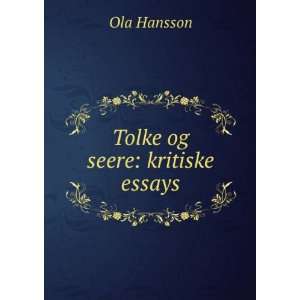  Tolke og seere kritiske essays Ola Hansson Books